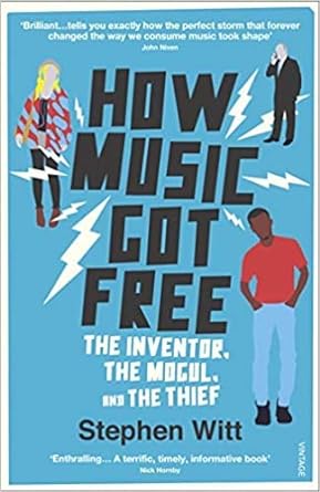 how music got free the inventor the mogul and the thief 1st edition stephen witt b00vofeu24, 978-0099590071