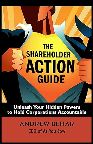 the shareholder action guide unleash your hidden powers to hold corporations accountable 1st edition andrew