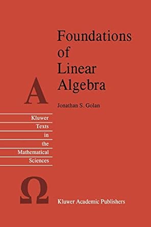 foundations of linear algebra 1st edition jonathan s. golan 9048145929, 978-9048145928