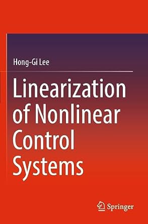 linearization of nonlinear control systems 1st edition hong-gi lee 9811936455, 978-9811936456