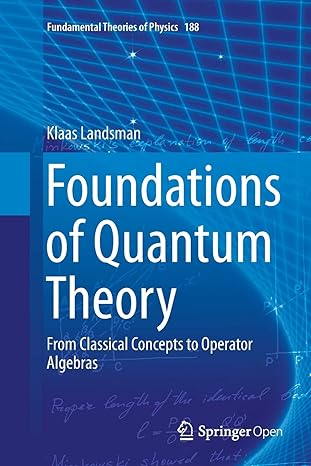 foundations of quantum theory from classical concepts to operator algebras 1st edition klaas landsman