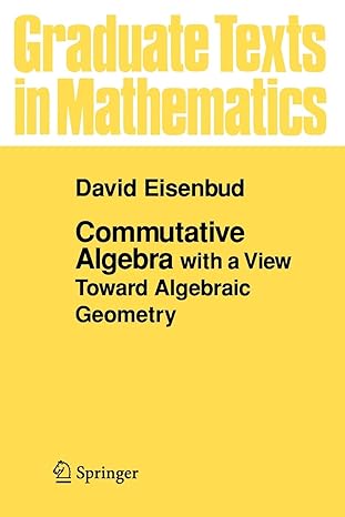 commutative algebra with a view toward algebraic geometry 1st edition david eisenbud 0387942696,