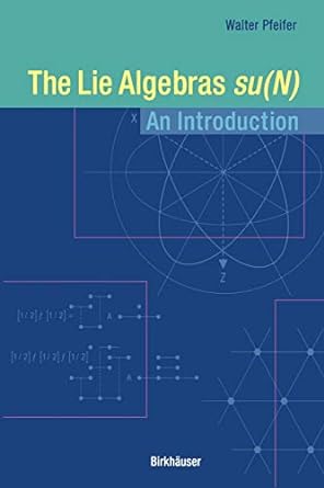 the lie algebras su n an introduction 1st edition walter pfeifer 376432418x, 978-3764324186