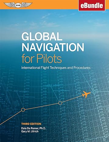 global navigation for pilots international flight techniques and procedures 3rd edition dale de remer ph d