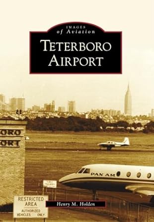 teterboro airport 1st edition henry m holden 0738572179, 978-0738572178