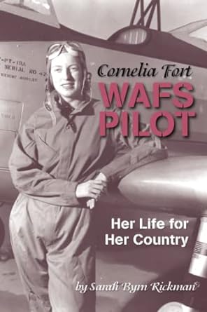 cornelia fort wafs pilot her life for her country 1st edition sarah byrn rickman 1735059536, 978-1735059532