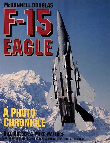 mcdonnell douglas f 15 eagle a photo chronicle 1st edition bill holder ,mike wallace 0887406629,