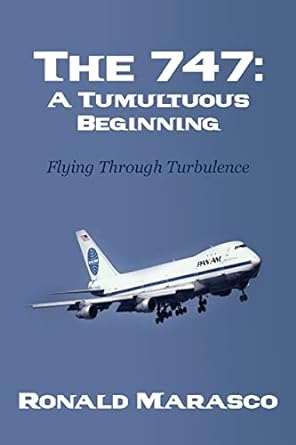 the 747 a tumultuous beginning flying through turbulence 1st edition ronald marasco 1502782456, 978-1502782458