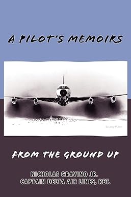 a pilots memoirs from the ground up 1st edition nicholas gravino 0615240992, 978-0615240992