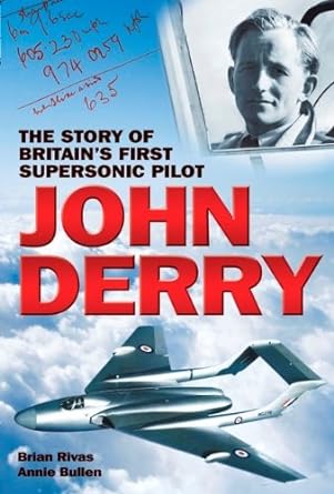 john derry the story of britains first supersonic pilot 1st edition brian rivas ,annie bullen ,neville duke