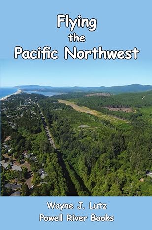 flying the pacific northwest 1st edition wayne lutz 1927438136, 978-1927438138