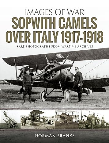 sopwith camels over italy 1917 1918 1st edition norman franks 1526723085, 978-1526723086