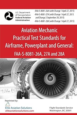 aviation mechanic practical test standards for airframe powerplant and general faa s 8081 26a 27a and 28a 1st