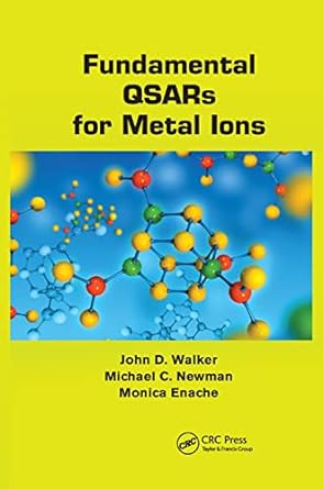 fundamental qsars for metal ions 1st edition john d walker ,michael c newman ,monica enache 0367380528,