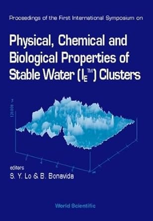 Physical Chemical And Biological Properties Of Stable Water Clusters Proceedings Of The First International Symposium
