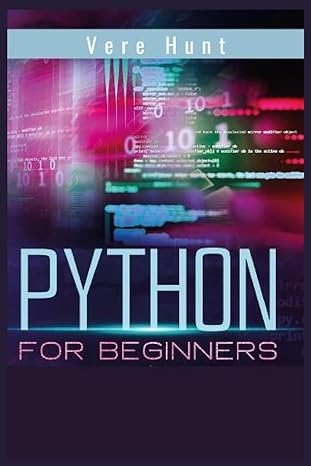 python for beginners 1st edition vere hunt 3986534709, 978-3986534707
