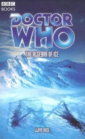 doctor who the algebra of ice 1st edition lloyd rose 056348621x, 978-0563486213