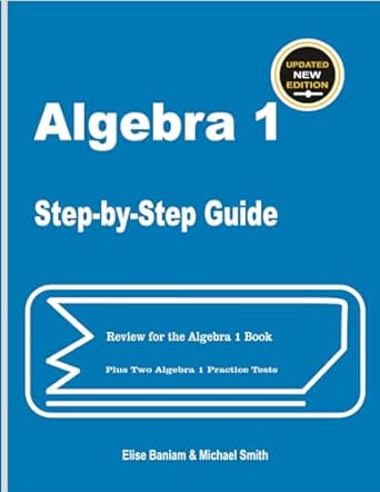algebra 1 step by step guide 1st edition elise baniam ,michael smith 1636202209, 978-1636202204