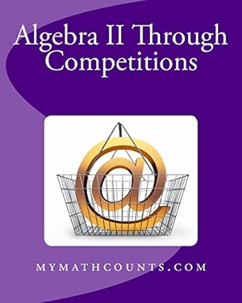algebra ii through competitions 1st edition yongcheng chen ,sam chen ,guiling chen 1489512624, 978-1489512628