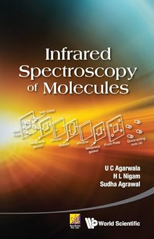 infrared spectroscopy of molecules 1st edition u c agarwala ,h l nigam ,sudha agrawal 9814603457,