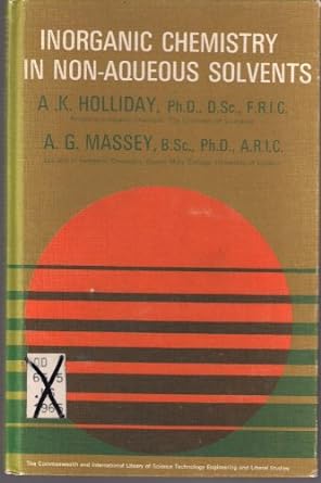 inorganic chemistry in non aqueous solvents 1st edition ak holliday, a g massey b000s3pq94
