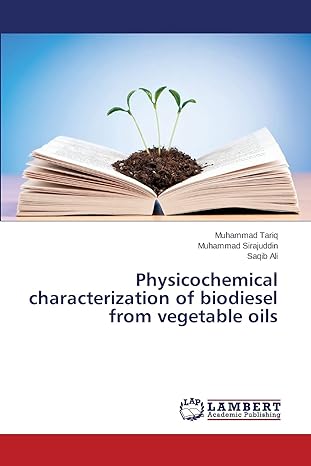 physicochemical characterization of biodiesel from vegetable oils 1st edition tariq muhammad ,sirajuddin