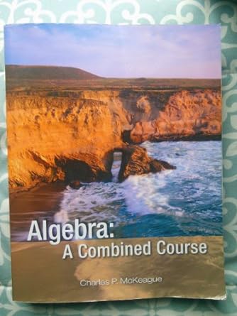 algebra a combined course 1st edition charles p. mckeague 1936368102, 978-1936368105