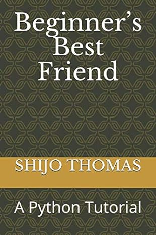 beginner s best friend a python tutorial 1st edition shijo thomas 979-8643550662