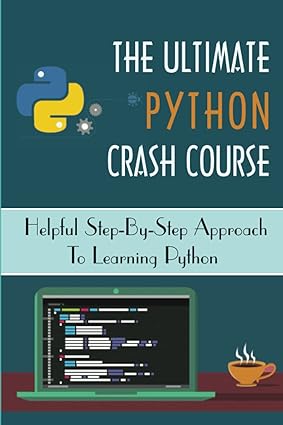 the ultimate python crash course helpful step by step approach to learning python 1st edition jarvis vesley