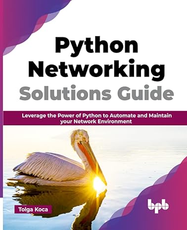 python networking solutions guide leverage the power of python to automate and maintain your network