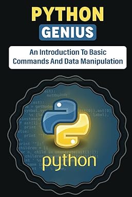 python genius an introduction to basic commands and data manipulation 1st edition carli pawlosky