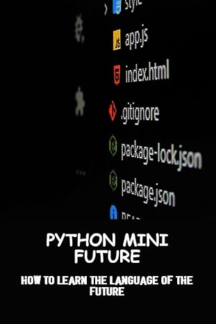 python mini future how to learn the language of the future 1st edition von shelsy 979-8388737649