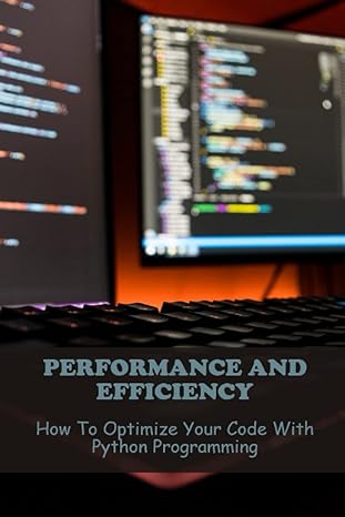 performance and efficiency how to optimize your code with python programming 1st edition ahmad naughton