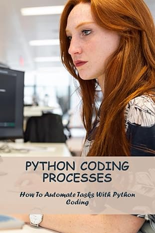 python coding processes how to automate tasks with python coding 1st edition delmar cherpak 979-8389336650