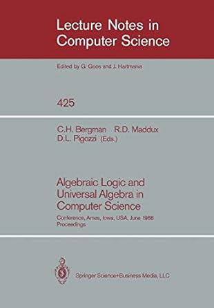 Algebraic Logic And Universal Algebra In Computer Science Conference Ames Iowa USA June1988 Proceedings