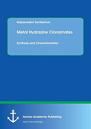 metal hydrazine cinnamates synthesis and characterization 1st edition kalpanadevi tamilselvan 3960670346,