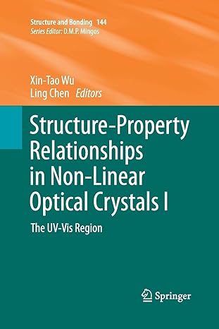 structure property relationships in non linear optical crystals i the uv vis region 1st edition xin tao wu