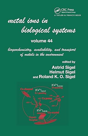 metal ions in biological systems volume 44 biogeochemistry availability and transport of metals in the