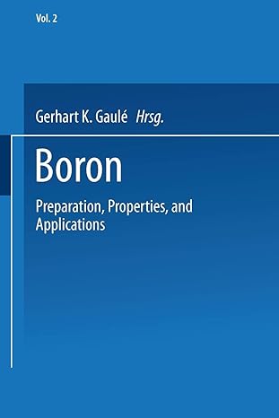 boron volume 2 preparation properties and applications 1st edition gerhart k gaul 1489962662, 978-1489962669