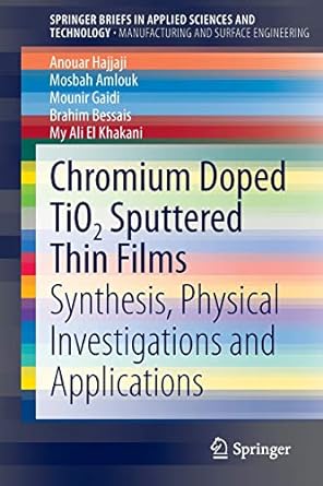chromium doped tio2 sputtered thin films synthesis physical investigations and applications 2015th edition