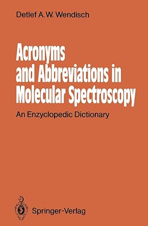 acronyms and abbreviations in molecular spectroscopy an enzyclopedic dictionary 1st edition detlef a w