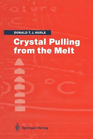 crystal pulling from the melt 1st edition donald t j hurle 3642782108, 978-3642782107