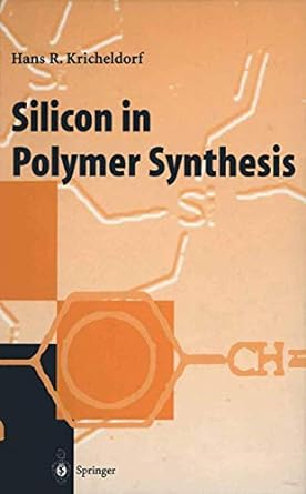 silicon in polymer synthesis 1st edition h r kricheldorf 3642791778, 978-3642791772