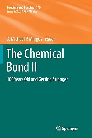 the chemical bond ii 100 years old and getting stronger 1st edition d michael p mingos 3319815342,