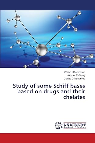 study of some schiff bases based on drugs and their chelates 1st edition walaa h mahmoud ,hoda a el sawy