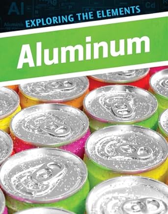 exploring the elements aluminum 1st edition anita louise mccormick 0766099032, 978-0766099036