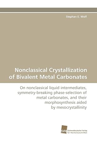 nonclassical crystallization of bivalent metal carbonates 1st edition stephan e wolf 3838125398,