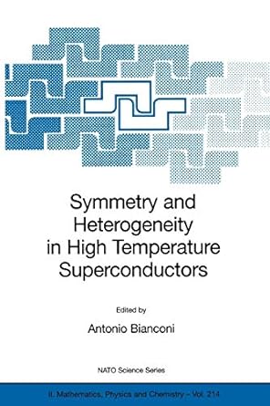 symmetry and heterogeneity in high temperature superconductors 2006th edition antonio bianconi 1402039883,