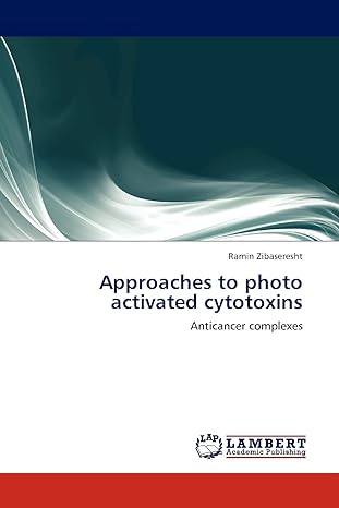 approaches to photo activated cytotoxins anticancer complexes 1st edition ramin zibaseresht 3844382364,