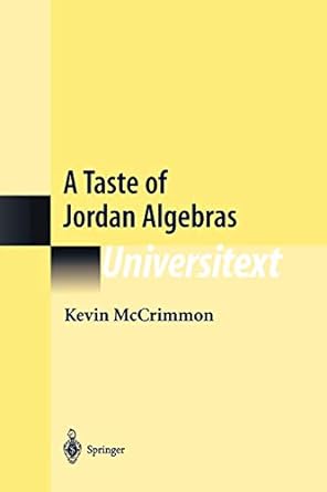 a taste of jordan algebras universitext 1st edition kevin mccrimmon 1441930035, 978-1441930033